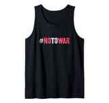 Campaign NO TO WAR Peace Stop Fight End Bloodshed Say No To Tank Top