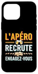 Coque pour iPhone 16 Pro Max L'Apéro Recrute Engagez-vous Humour Convivialité Amusant