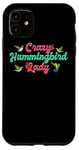 iPhone 11 Funny Crazy Hummingbird Lady Humming Bird Watching Birds Case