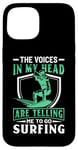 iPhone 15 The Voices In My Head Are Telling Me To Go Surfing Case