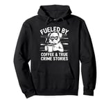 Fueled By Coffee & True Crime Stories, True Crime Coffee Dog Pullover Hoodie