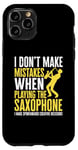 Coque pour iPhone 11 Pro Saxophoniste Je ne fais pas d'erreur en jouant du saxophone