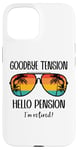 Coque pour iPhone 15 Goodbye Tension Hello Pension Happy Retirement 25 Im Retired