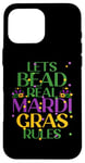 Coque pour iPhone 16 Pro Max LETS BEAD REAL MARDI GRAS RULES