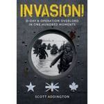 Invasion! D-Day & Operation Overlord in One Hundred Moments (inbunden, eng)