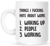 Things I F*cking Hate About Work Mug