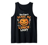 You Can't Scare Me I'm A LUNCH LADY Halloween Cafeteria Tank Top