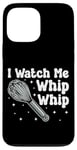 iPhone 13 Pro Max Bake Baking Whisk I Watch Me Whip Whip Case