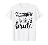 Daughter of the Bride and Groom Matching Shower Wedding 2024 T-Shirt