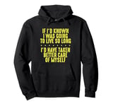 Known I’d Live So Long Take Better Care of Myself Senior Pullover Hoodie