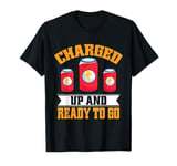 Charged up and ready to go Energy Drink T-Shirt