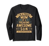 I'm A Proud Mom Of A Freaking Awesome Son Funny Mother's Day Long Sleeve T-Shirt