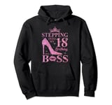 Stepping Into My 18 Birthday Like A Boss 18th B-Day Party Pullover Hoodie