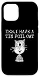 iPhone 12/12 Pro Yes I Have A Tin Foil Cat, Sarcasm Humor Case