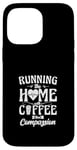 iPhone 14 Pro Max Running The Home With Coffee And Compassion Case