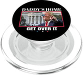 Funny Daddy's Home, Get Over It - Trump 2024 I Told You So PopSockets PopGrip pour MagSafe