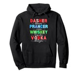 Dasher Dancer Prancer Vixen Whiskey Tequila Vodka Blitzen Pullover Hoodie