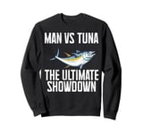 Man vs Tuna The Ultimate Showdown Tuna Fishing Sweatshirt