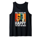 Golf Makes Me Happy You Not So Much Tank Top