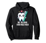 Tooth Brush We Belong Together Valentines Day Dental Dentist Pullover Hoodie