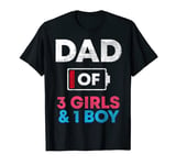 Dad Of 3 Girls And 1 Boy Battery Low Daddy Father's Day Gift T-Shirt