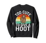 Too Cute to Give a Hoot Owl Sweatshirt