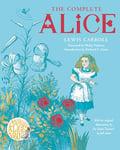 The Complete Alice: Alice's Adventures in Wonderland and Through the Looking-Glass and What Alice Found There