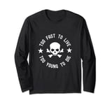 Too Fast To Live Too Young To Die Sketeton Head Funny Long Sleeve T-Shirt