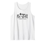 Be Still Psalm Christian Religious Quote Art Faith Pun Tank Top