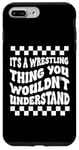 Coque pour iPhone 7 Plus/8 Plus Citation amusante It's A Wrestling Thing You Wouldn't Understand