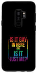 Coque pour Galaxy S9+ T-shirt gay avec inscription « Is It Gay In Here ? Or Is It Just Me »