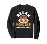 Relax The Pancake Maker Is Here Funny Pancake Sweatshirt