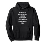Nobody is going to give you the education you need Pullover Hoodie