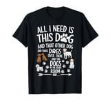 Dog Lover All I Need Is This Dog And That Other Dog Grunge T-Shirt