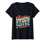 Womens Behind every good caregiver is a great coffee maker Retro V-Neck T-Shirt