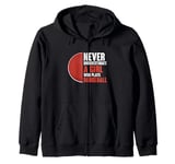 Never Underestimate A Girl Who Plays Dodgeball Dodge Ball Zip Hoodie