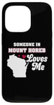 iPhone 13 Pro Someone in Mount Horeb Loves Me Wisconsin Funny WI Humor Case