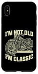 Coque pour iPhone XS Max I'm Not Old I'm Classic Vintage Moto Funny Biker Men