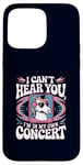 Coque pour iPhone 15 Pro Max I Can't Hear You I'm in My Own Concert Unicorn Music Lover