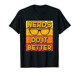 Nerds do this better design for computer freaks, nerds geeks T-Shirt