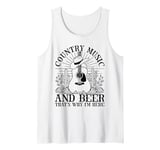 Country Music And Beer That's Why I'm Here Tank Top