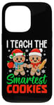 iPhone 13 Pro I Teach The Smartest Cookies Gingerbread Teacher Christmas Case