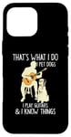 Coque pour iPhone 16 Pro Max That What I Do I Pet Dogs I Play Guitars & I Know Things