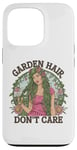 Coque pour iPhone 13 Pro T-shirt Garden Hair Don't Care Cute Gardener Plants Lover