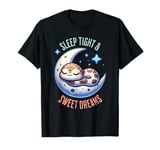 Sleep Tight - Sweet Dreams T-Shirt