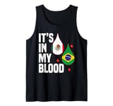 IT'S IN MY BLOOD / EN MI SANGRE - MEXICO AND BRASILIAN PRIDE Tank Top