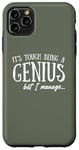 Coque pour iPhone 11 Pro Max Funny Its tough being genius but I manage Sarcastic Quote