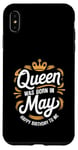 iPhone XS Max A Queen Was Born In May Happy Birthday To Me Case