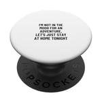 I'm not in the mood for an adventure, let's just stay at... PopSockets Adhesive PopGrip