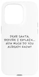 Coque pour iPhone 15 Pro Dear Santa Before I Explain How Much Do You Know,Dear Santa